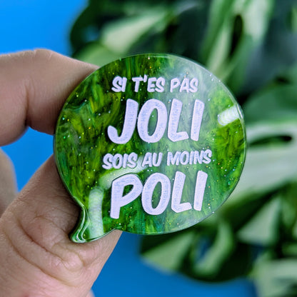 Broche "Sois poli"