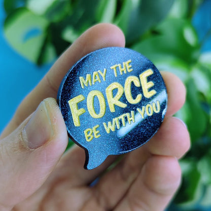 Broche "May the Force be with you"