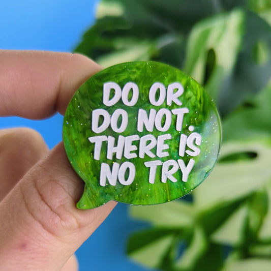 Broche "Do or do not"