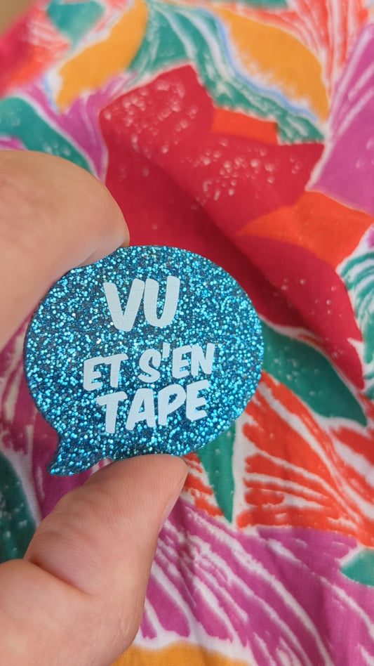 Broche "Vu et s'en tape"