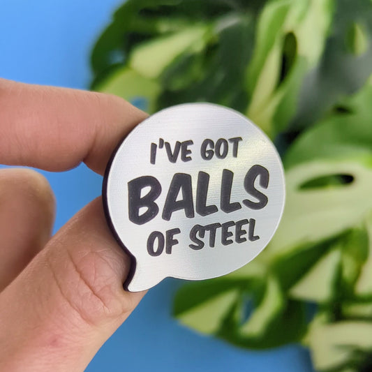 Broche "Balls of Steel"