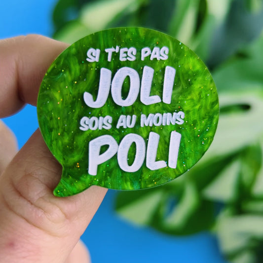 Broche "Sois poli"