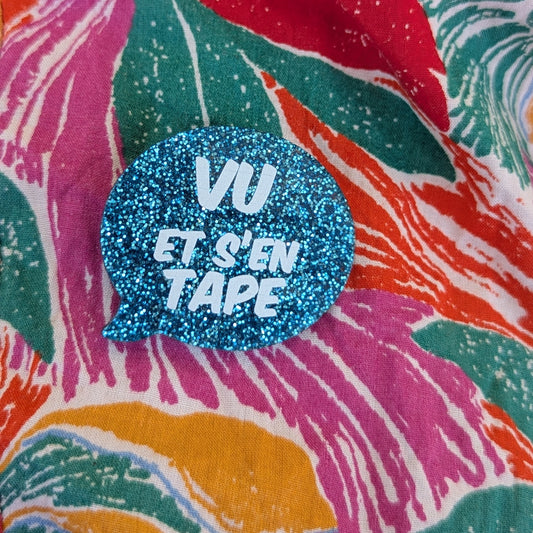 Broche "Vu et s'en tape"